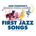 John Thompson's Easiest Piano Course: First Jazz Songs - nuty na pianino dla dzieci