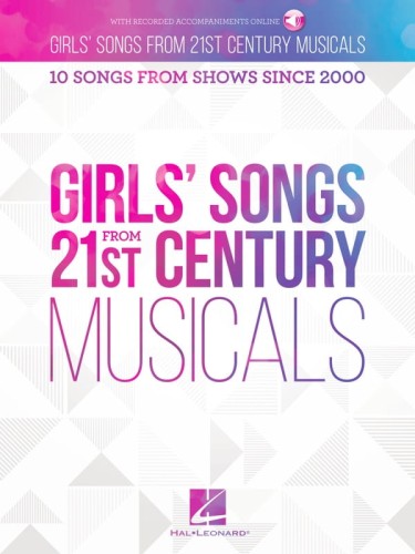 Girls' Songs from 21st Century Musicals (+ audio online) - melodia, nuty na fortepian, akordy gitarowe i słowa