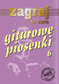 Gitarowe piosenki cz. 6 - śpiewnik z chwytami gitarowymi i słowami - zawiera Dziwny jest ten świat