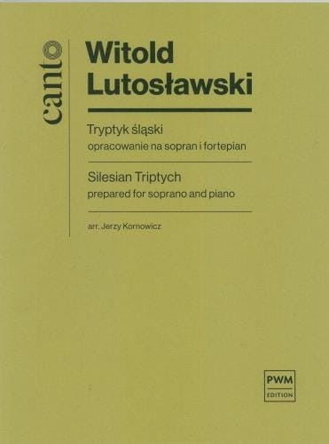 Witold Lutosławski: Tryptyk Śląski opracowanie na sopran i fortepian