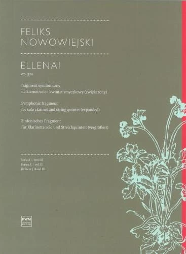 Feliks Nowowiejski: Dzieła Wszystkie seria A tom 3 - Ellenai op. 32a - fragment symfoniczny na klarnet solo i kwintet smyczkowy zwiększony (partytura)