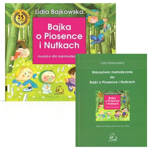 Lidia Bajkowska: Bajka o Piosence i Nutkach wraz ze wskazówkami metodycznymi
