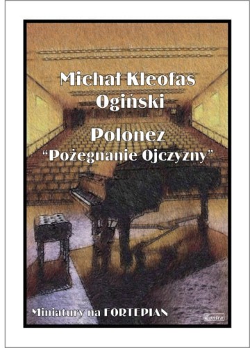 Michał Kleofas Ogiński: Polonez a-moll - Pożegnanie Ojczyzny - nuty na fortepian