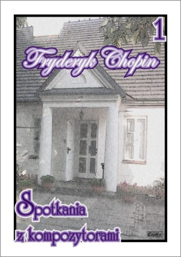 Spotkania z kompozytorami 1: Fryderyk Chopin