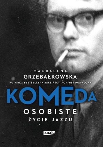 Komeda - Osobiste życie jazzu - Magdalena Grzebałkowska