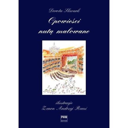 Opowieści nutą malowane - bajka muzyczna dla dzieci o operze i balecie - Dorota Skwark