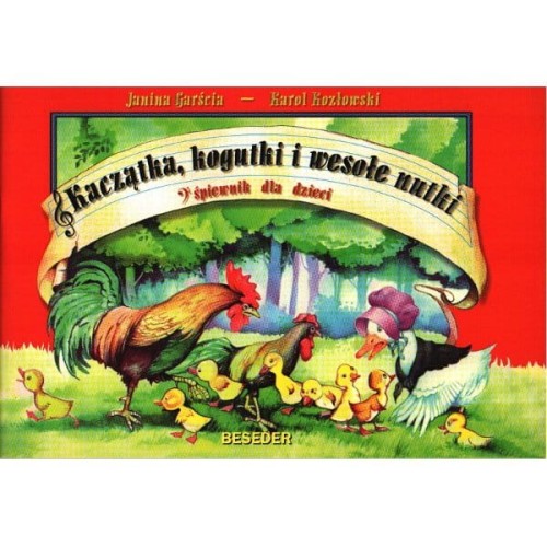 Kaczątka, kogutki i wesołe nutki - nuty na fortepian i głos dla dzieci - Janina Garścia, Karol Kozłowski