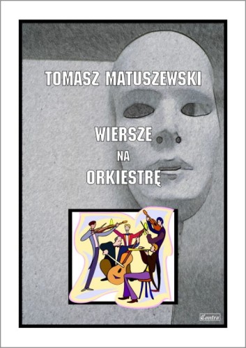 Tomasz Matuszewski: Wiersze na orkiestrę - 15 wierszy opisujących znane instrumenty muzyczne