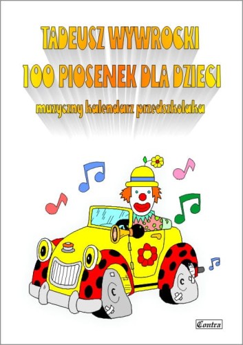 100 piosenek dla dzieci - muzyczny kalendarz przedszkolaka - Tadeusz Wywrocki - śpiewnik dla dzieci
