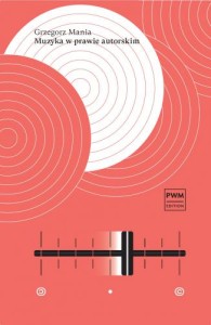 Grzegorz Mania: Muzyka w prawie autorskim
