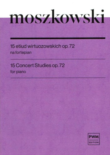 Maurycy Moszkowski: 15 etiud wirtuozowskich op. 72 na fortepian