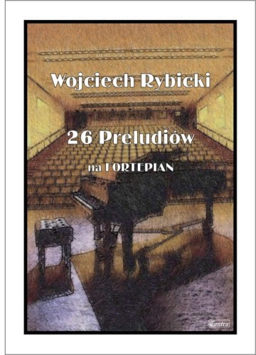 Wojciech Rybicki: 26 preludiów na fortepian