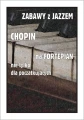 Zabawy z jazzem - Chopin nuty na fortepian nie tylko dla początkujących - Piotr Śmiejczak