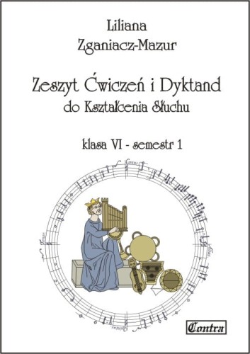 Liliana Zganiacz-Mazur: Zeszyt ćwiczeń i dyktand do kształcenia słuchu klasa 6 semestr 1 i 2