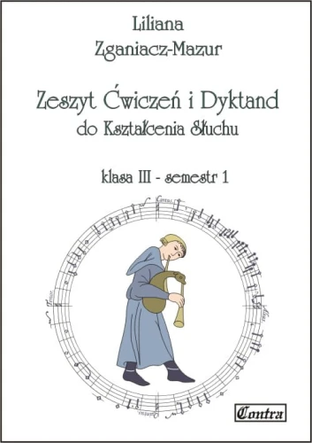 Liliana Zganiacz-Mazur: Zeszyt ćwiczeń i dyktand do kształcenia słuchu klasa 3 semestr 1 i 2