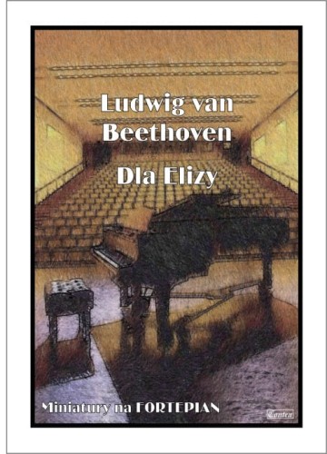 Ludwig van Beethoven: Dla Elizy - nuty na fortepian (Irena Warmińska)