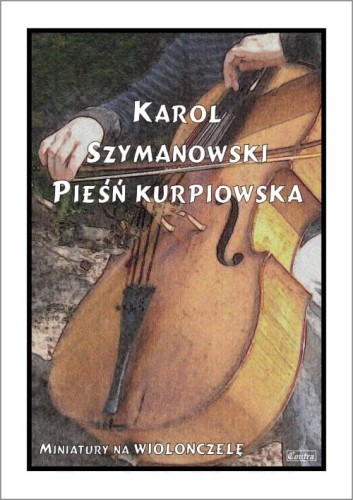 Karol Szymanowski: Pieśń kurpiowska - nuty na wiolonczelę z fortepianem