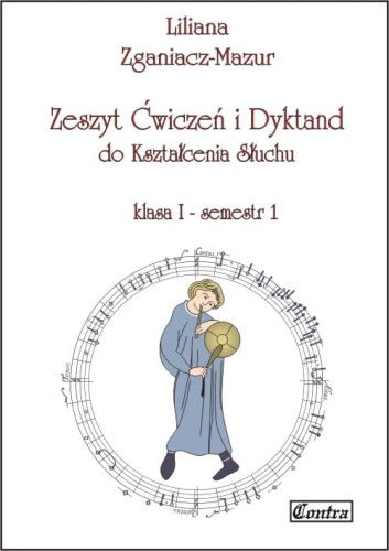 Liliana Zganiacz-Mazur: Zeszyt ćwiczeń i dyktand do kształcenia słuchu klasa 1 semestr 1 i 2