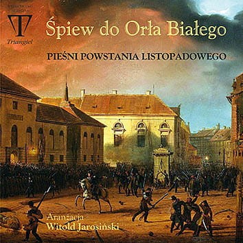 Śpiew do Orła Białego - pieśni powstania listopadowego - Witold Jarosiński - płyta CD