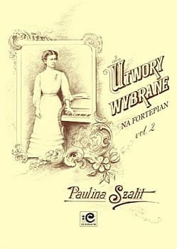 Utwory wybrane vol. 2 na fortepian solo - Paula Szalit (Paulina Szalitówna), Bogna Czerwińska-Szymula