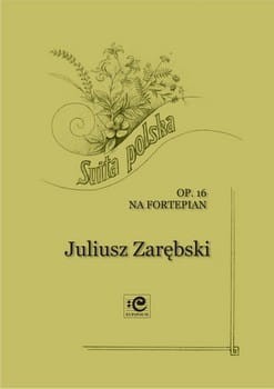 Suita polska op. 16 - nuty na fortepian - Juliusz Zarębski, Bogna Czerwińska-Szymula