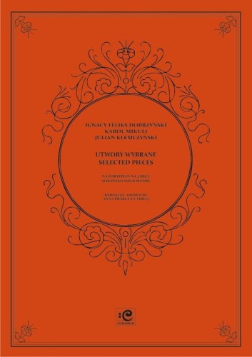 Utwory wybrane na fortepian na 4 ręce - Ignacy Feliks Dobrzyński, Julian Klemczyński, Karol Mikuli