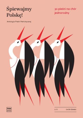 Śpiewajmy Polskę! Hej hej ułani i inne pieśni patriotyczne - 30 pieśni na chór jednorodny z. 5 - nuty na chór żeński - partytura studyjna