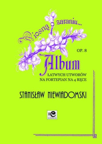 Wiosną o zaraniu op. 8 - Stanisław Niewiadomski, Bogna Czerwińska-Szymula, Mirosława Sumlińska - nuty na fortepian na 4 ręce