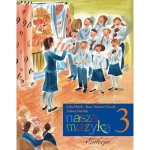 Nasza muzyka 3 - podręcznik do kształcenia słuchu i rytmiki dla klasy 3 szkoły muzycznej I stopnia