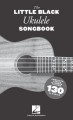 The Little Black Ukulele Songbook - śpiewnik z akordami na ukulele - piosenki popowe i rockowe