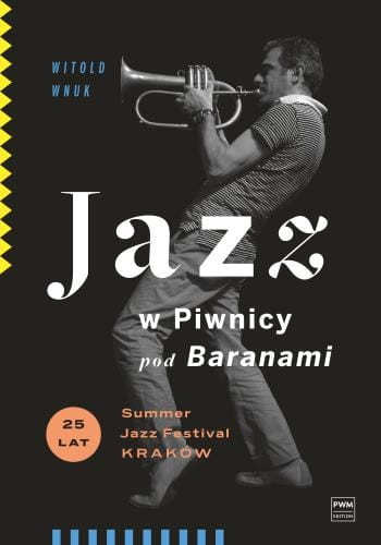 Witold Wnuk: Jazz w Piwnicy pod Baranami - 25 lat Summer Jazz Festival Kraków