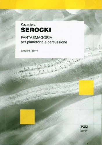 Kazimierz Serocki: Fantasmagoria na fortepian i perkusję - nuty na perkusję