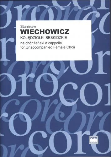 Stanisław Wiechowicz: Kolędziołki beskidzkie na chór żeński a cappella (partytura studyjna)
