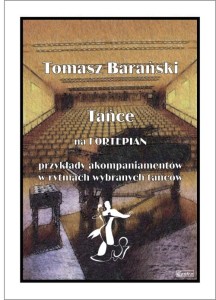 Tomasz Barański: Tańce na fortepian - przykłady akompaniamentów w rytmach wybranych tańców