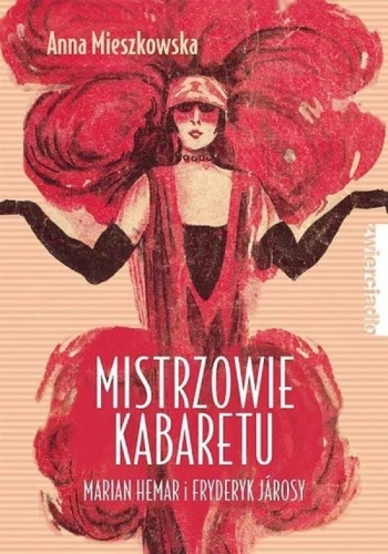 Mistrzowie kabaretu: Marian Hemar i Fryderyk Járosy - Anna Mieszkowska