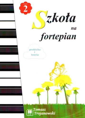 Szkoła na fortepian dla najmłodszych cz. 2 - Tomasz Trojanowski - nuty na fortepian dla początkujących