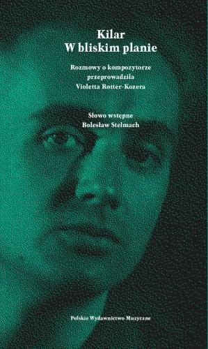Violetta Rotter-Kozera: Kilar. W bliskim planie - rozmowy z Wojciechem Kilarem