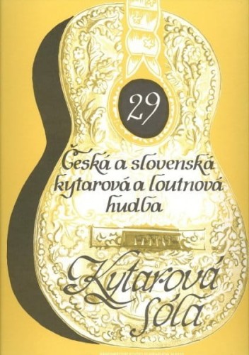 Kytarova sola 29: Ceska a slovenska kytarova a loutnova hudba - czeska i słowacka muzyka gitarowa i lutniowa - nuty na gitarę klasyczną