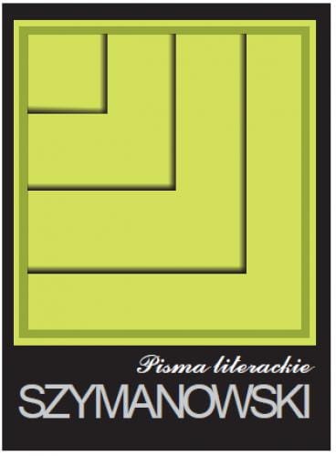 Karol Szymanowski: Pisma tom 2 Pisma literackie