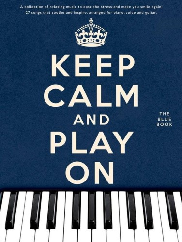 Keep Calm And Play On (PVG): The Blue Book - kolekcja 27 piosenek, które uspokoją i przywrócą uśmiech - nuty na fortepian, melodia, akordy i słowa