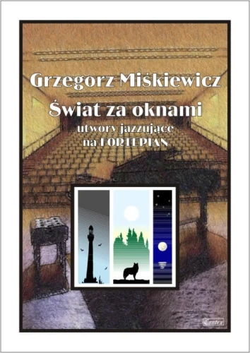 Grzegorz Miśkiewicz: Świat za oknami - utwory jazzujące na fortepian