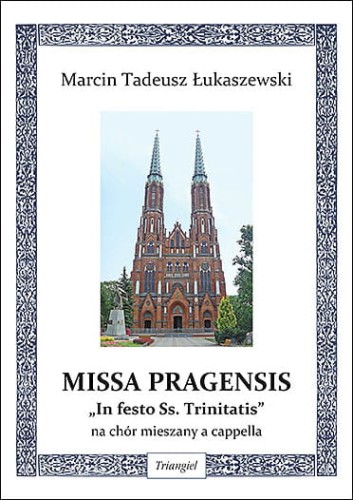 Marcin Tadeusz Łukaszewski: Missa Pragensis In festo Ss. Trinitatis - nuty na chór mieszany a cappella