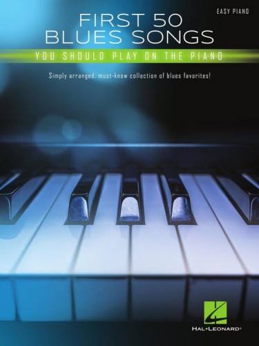 First 50 Blues Songs You Should Play on the Piano - nuty na fortepian dla początkujących, dla początkujących