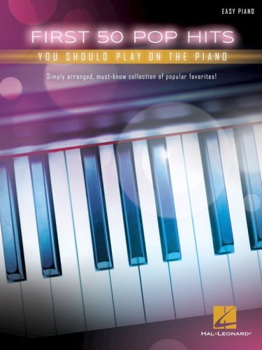 First 50 Pop Hits You Should Play on the Piano - nuty na fortepian dla początkujących, dla początkujących