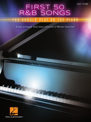 First 50 R&B Songs You Should Play on the Piano - nuty na fortepian dla początkujących