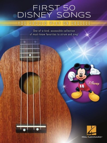First 50 Disney Songs You Should Play on Ukulele - nuty na ukulele, dla początkujących