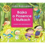Lidia Bajkowska: Bajka o Piosence i Nutkach - opowieści muzyczne dla dzieci