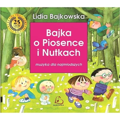 Lidia Bajkowska: Bajka o Piosence i Nutkach - opowieści muzyczne dla dzieci