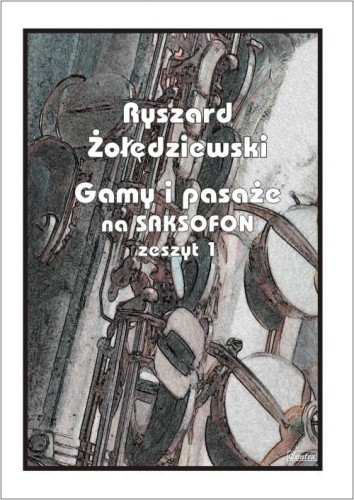 Ryszard Żołędziewski: Gamy i pasaże na saksofon zeszyt 1