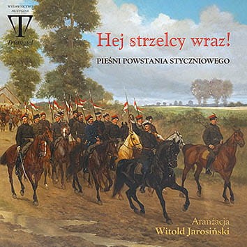 Hej strzejcy wraz! - pieśni powstania styczniowego - Witold Jarosiński - płyta CD